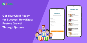 Get Your Child Ready For Success: How jiQuiz Fosters Growth Through Quizzes